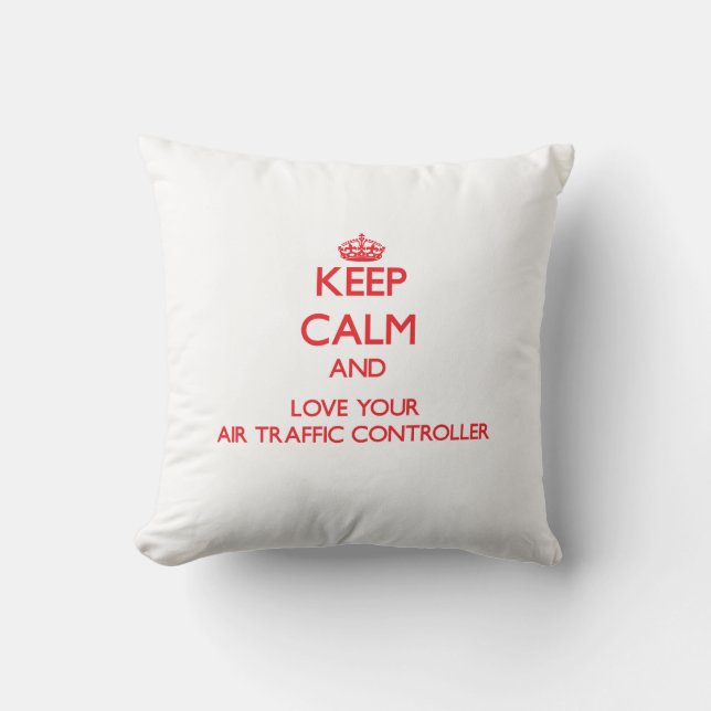 Keep Calm and Love your Air Traffic Controller Throw Pillow (Front)