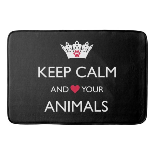 KEEP CALM AND LOVE YOUR ANIMALS BATH MAT