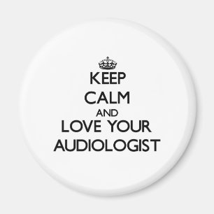 Keep Calm and Love your Audiologist Magnet