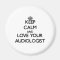 Keep Calm and Love your Audiologist