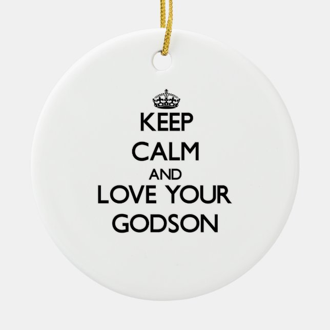Keep Calm and Love your Godson Ceramic Ornament (Front)