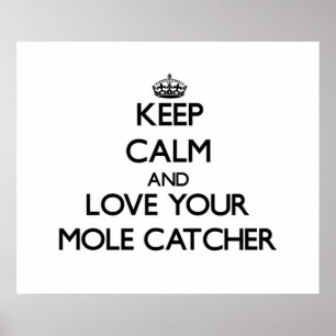 Keep Calm and Love your Mole Catcher Poster