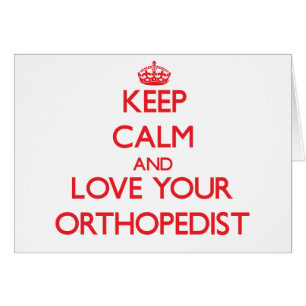 Keep Calm and Love your Orthopedist Cards