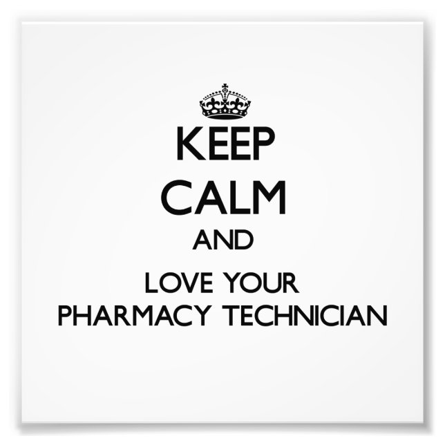 Keep Calm and Love your Pharmacy Technician Photo Print (Front)