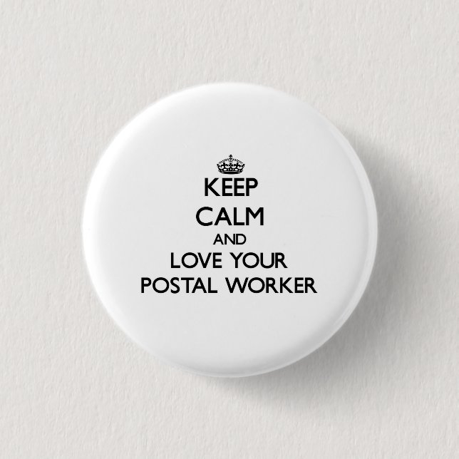 Keep Calm and Love your Postal Worker Button (Front)