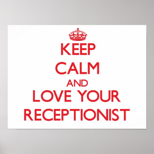 Keep Calm and Love your Receptionist Poster