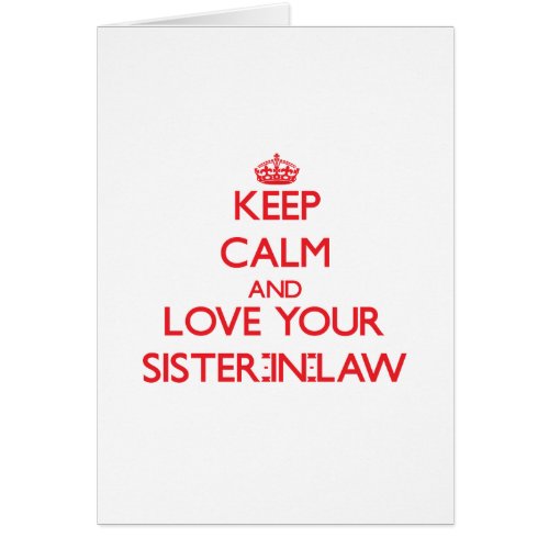 Keep Calm and Love your Sister_in_Law