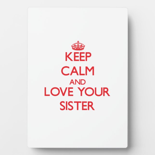 Keep Calm and Love your Sister Plaque (Front)