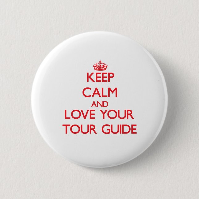 Keep Calm and Love your Tour Guide Pinback Button (Front)
