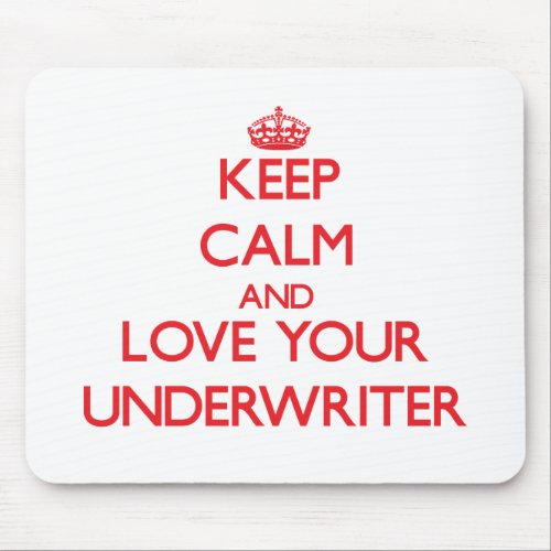 Keep Calm and Love your Underwriter Mouse Pad