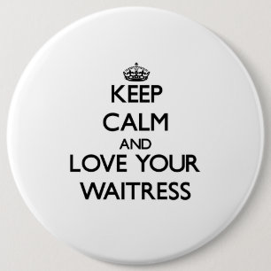 Keep Calm and Love your Waitress Pinback Button