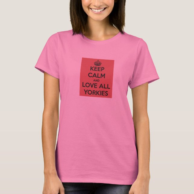 Keep Calm and Love Your Yorkie Tee Shirt (Front)