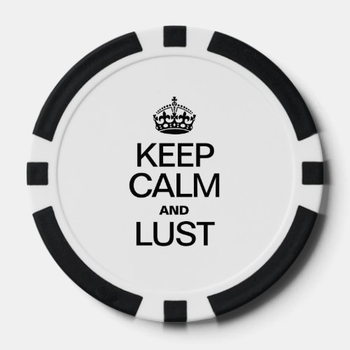 KEEP CALM AND LUST POKER CHIPS