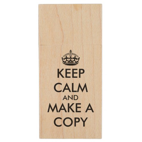 Keep calm and make a copy funny wood flash drive
