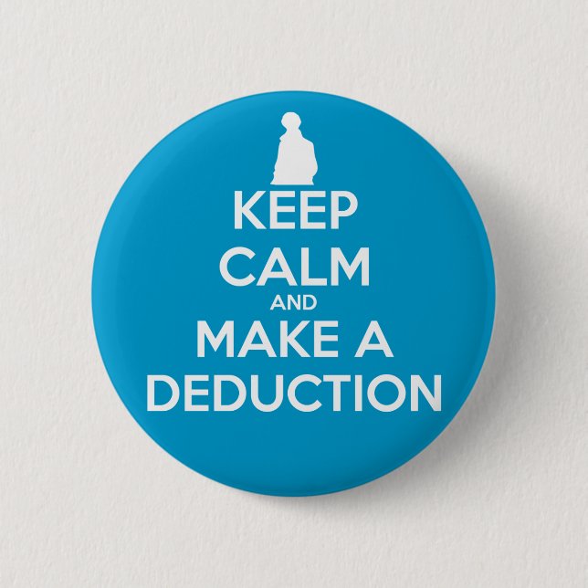 Keep Calm and Make a Deduction Pinback Button (Front)