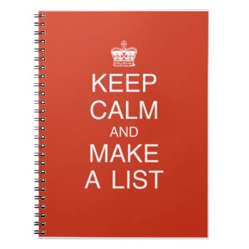 Keep Calm And Make A List Notebook by ConstanceJudes at Zazzle