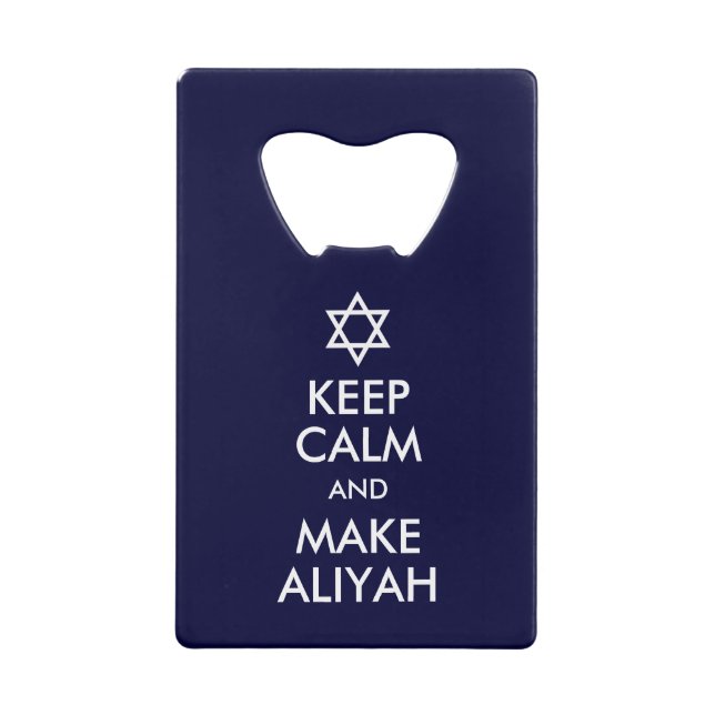 Keep Calm And Make Aliyah Credit Card Bottle Opener (Front)