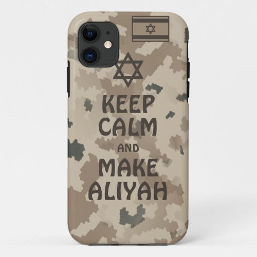 Keep Calm And Make Aliyah _ Desert iPhone 11 Case