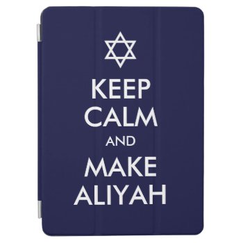 Keep Calm And Make Aliyah Ipad Air Cover by emunahdesigns at Zazzle