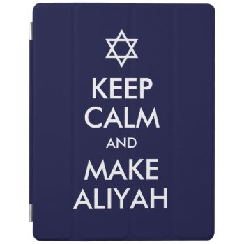 Keep Calm And Make Aliyah Ipad Smart Cover by emunahdesigns at Zazzle