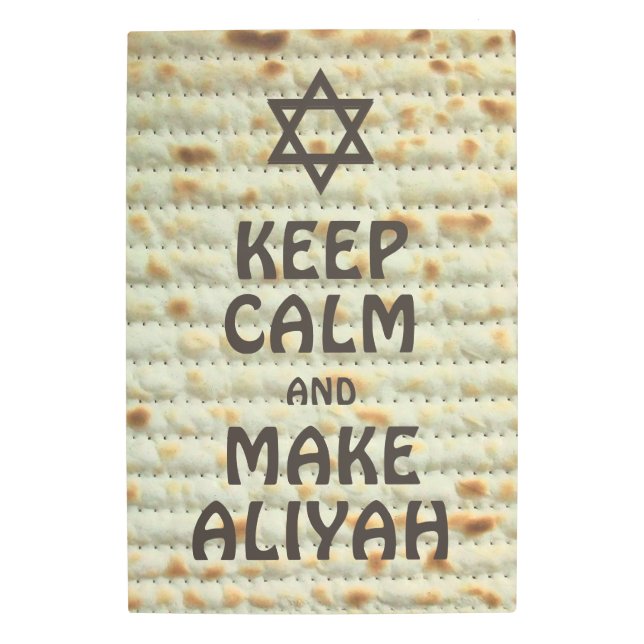 Keep Calm And Make Aliyah - Matzah Metal Print (Front)