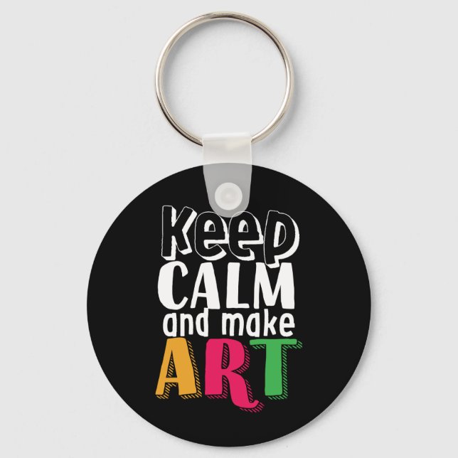 Keep Calm and Make Art Artist Painter Art Teacher Keychain (Front)