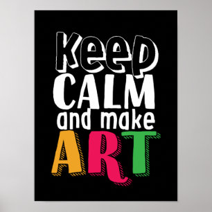 Keep Calm and Make Art Artist Painter Art Teacher Poster
