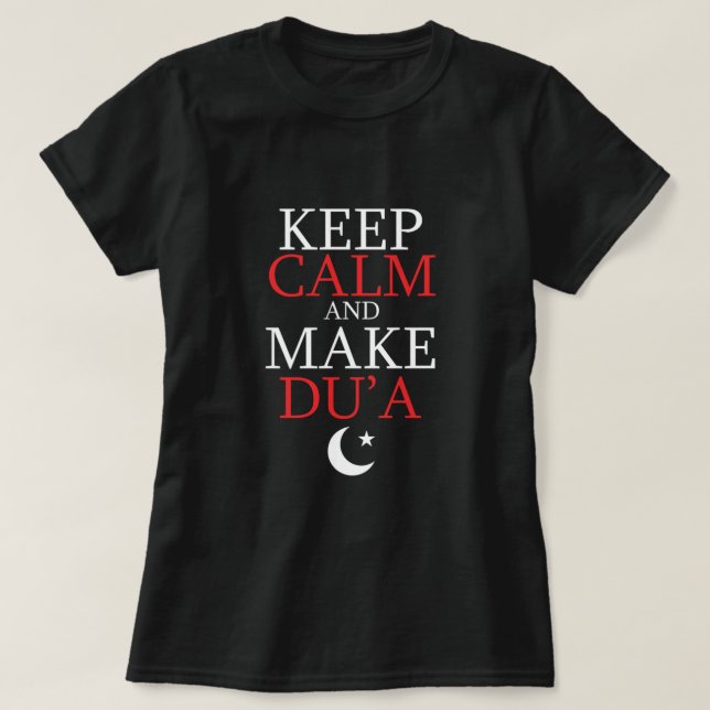 Keep Calm And Make Dua Islam Muslim Allah Namaz Gi T-Shirt (Design Front)