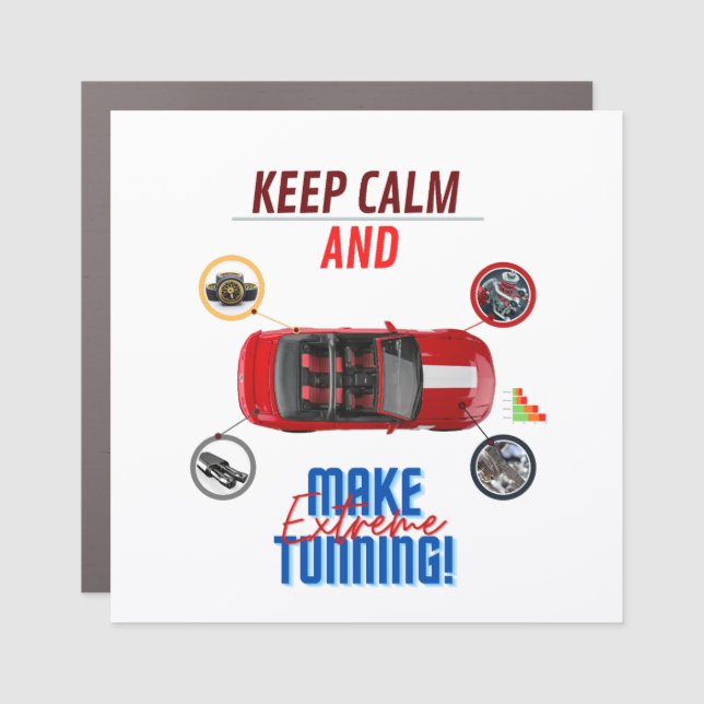 KEEP CALM AND MAKE EXTREME TUNNING CAR MAGNET (Front)