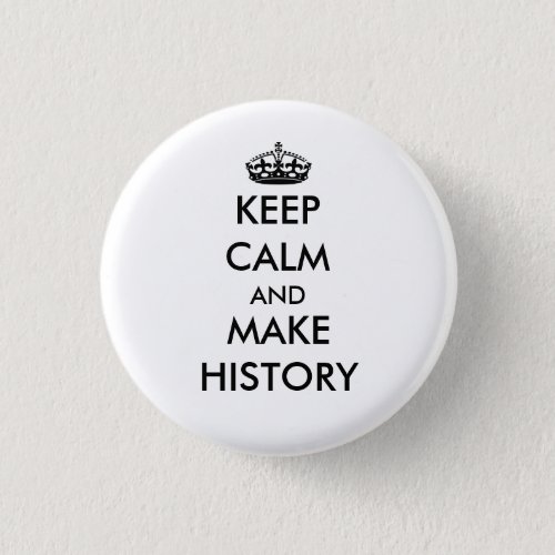 Keep Calm and Make History button white