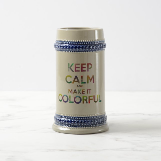 keep calm and make it colorful beer stein (Center)
