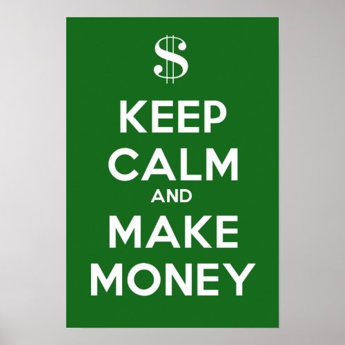 Keep Calm and Make Money Poster