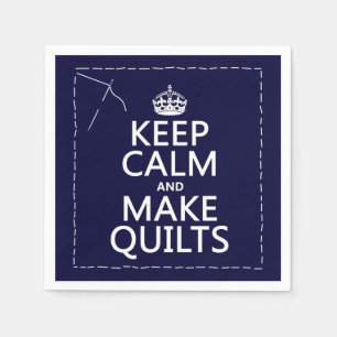 Keep Calm and Make Quilts (all colors) Napkins