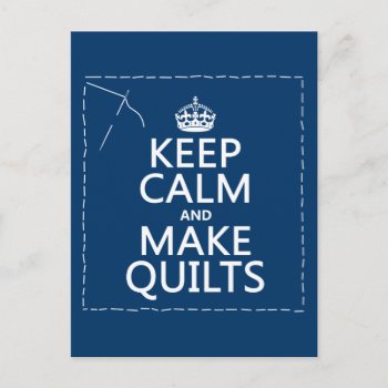 Keep Calm And Make Quilts (all Colors) Postcard by keepcalmbax at Zazzle