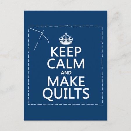Keep Calm And Make Quilts (all Colors) Postcard