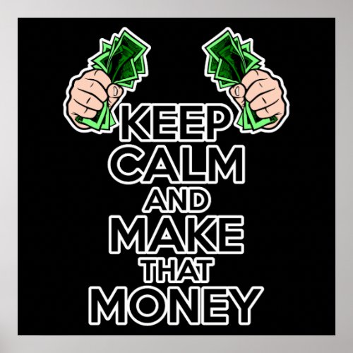 Keep Calm and Make That Money Poster