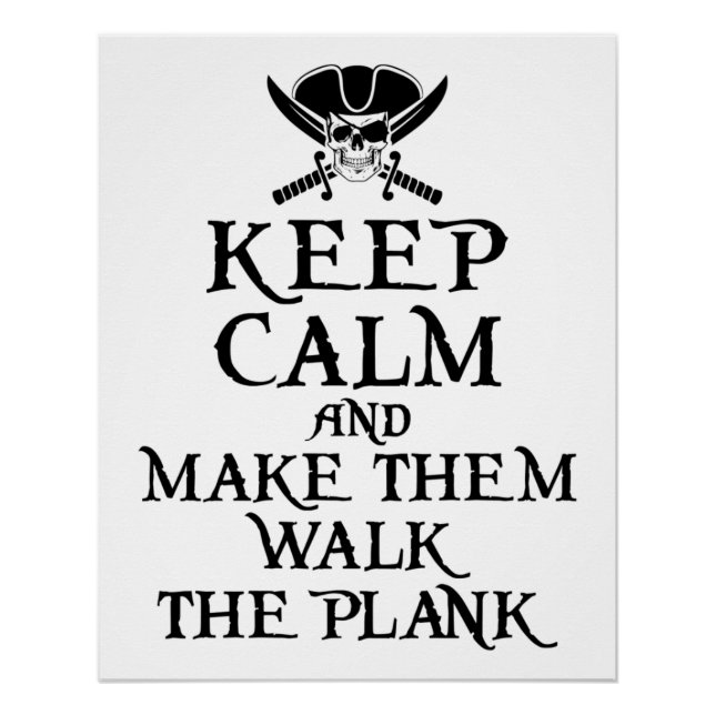 Keep Calm and Make Them Walk the Plank Pirate Poster (Front)