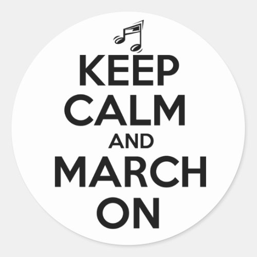 Keep Calm and March On Classic Round Sticker