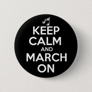 Keep Calm and March On Pinback Button