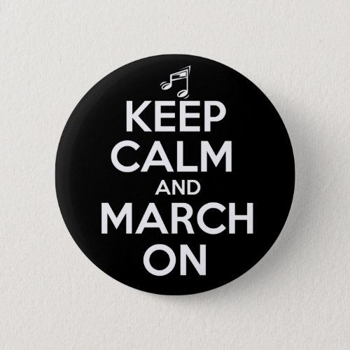 Keep Calm and March On Pinback Button