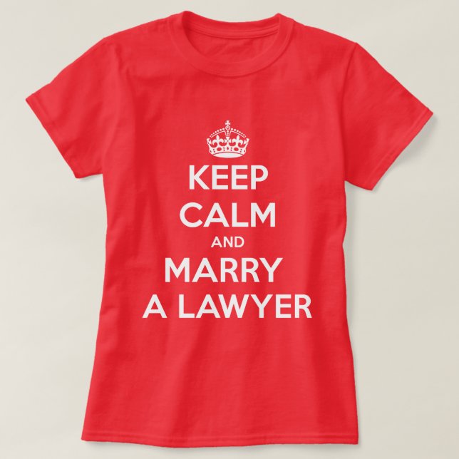 Keep Calm and Marry a Lawyer T-Shirt (Design Front)