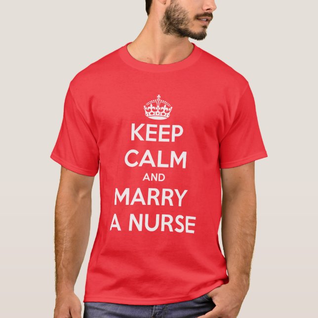Keep Calm and Marry a Nurse T-Shirt (Front)