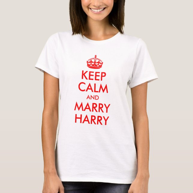 Keep Calm and Marry Harry Shirt (Front)