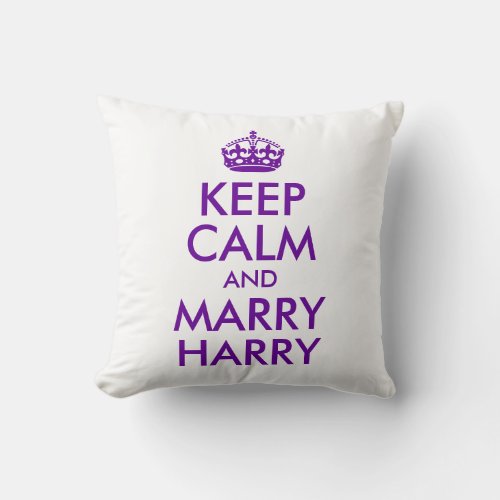 Keep Calm and Marry Harry Throw Pillow