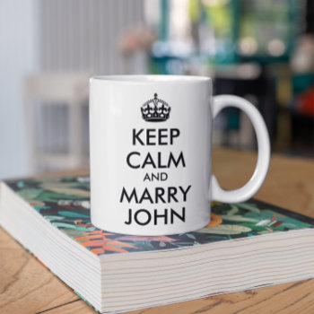 Keep Calm And Marry John Mug by silhouette_emporium at Zazzle