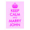 Keep Calm and Marry John Print