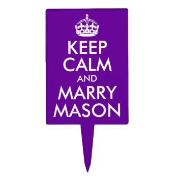Keep Calm And Marry Mason Cake Topper by purplestuff at Zazzle
