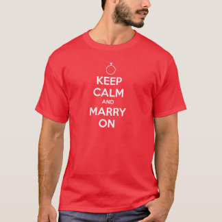 Keep Calm and Marry On - A Wedding T-Shirt