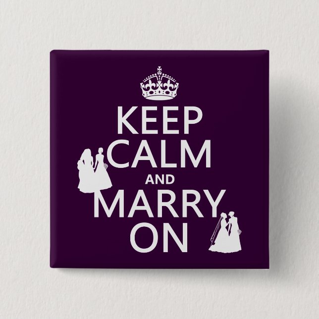 Keep Calm and Marry On - all colors Pinback Button (Front)