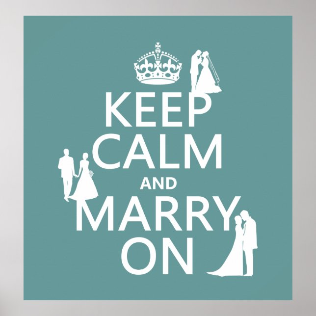 Keep Calm and Marry On (any color background) Poster (Front)
